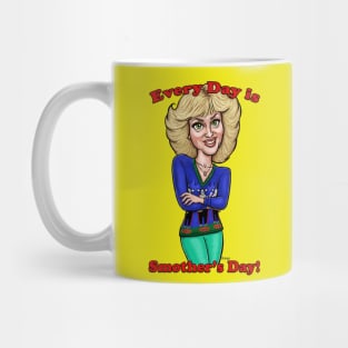 Every day is Smother's Day Mug